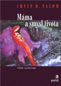 Irvin D. Yalom - Máma a smysl života