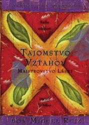 Don Miguel Ruiz- Tajomstvo vzťahov